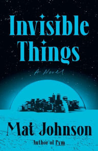 Title: Invisible Things: A Novel, Author: Mat Johnson