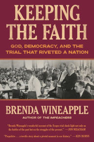 Title: Keeping the Faith: God, Democracy, and the Trial That Riveted a Nation, Author: Brenda Wineapple