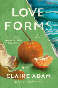 Title: Love Forms: A Novel, Author: Claire Adam