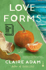 Title: Love Forms: A Novel, Author: Claire Adam