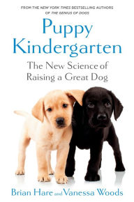 Title: Puppy Kindergarten: The New Science of Raising a Great Dog, Author: Brian Hare