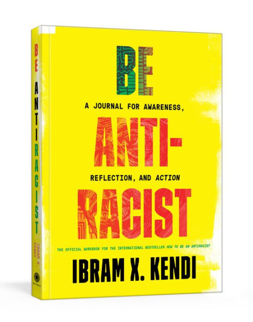 Be Antiracist: A Journal For Awareness, Reflection, And Action By Ibram ...