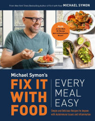 Title: Fix It with Food: Every Meal Easy: Simple and Delicious Recipes for Anyone with Autoimmune Issues and Inflammation, Author: Michael Symon