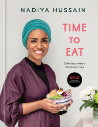Title: Time to Eat: Delicious Meals for Busy Lives: A Cookbook, Author: Nadiya Hussain
