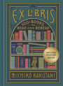 Ex Libris: 100+ Books to Read and Reread (Barnes & Noble Exclusive Edition)
