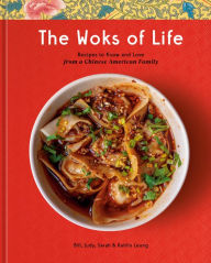Title: The Woks of Life: Recipes to Know and Love from a Chinese American Family: A Cookbook, Author: Bill Leung