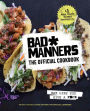 Bad Manners: The Official Cookbook: Eat Like You Give a F*ck: A Vegan Cookbook