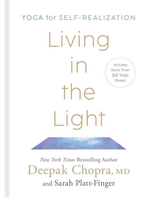 Living in the Light: Yoga for Self-Realization by Deepak Chopra, Sarah  Platt-Finger, Hardcover