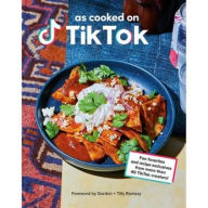 Title: As Cooked on TikTok: Fan Favorites and Recipe Exclusives from More Than 40 TikTok Creators!