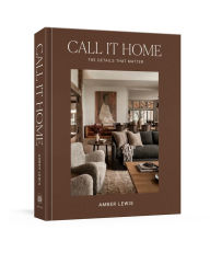 Title: Call It Home: The Details That Matter, Author: Amber Lewis