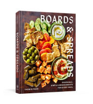 Title: Boards and Spreads: Shareable, Simple Arrangements for Every Meal, Author: Yasmin Fahr