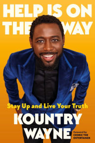 Title: Help Is on the Way: Stay Up and Live Your Truth, Author: Kountry Wayne