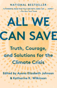 Title: All We Can Save: Truth, Courage, and Solutions for the Climate Crisis, Author: Ayana Elizabeth Johnson
