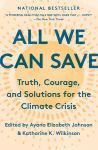 Alternative view 1 of All We Can Save: Truth, Courage, and Solutions for the Climate Crisis