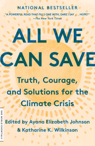 Title: All We Can Save: Truth, Courage, and Solutions for the Climate Crisis, Author: Ayana Elizabeth Johnson