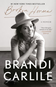 Title: Broken Horses: A Memoir, Author: Brandi Carlile