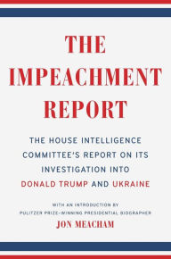 Title: The Impeachment Report: The House Intelligence Committee's Report on Its Investigation into Donald Trump and Ukraine, Author: The House Intelligence Committee