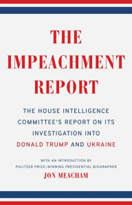 Download free e book The Impeachment Report: The House Intelligence Committee's Report on Its Investigation into Donald Trump and Ukraine PDF by The House Intelligence Committee, Jon Meacham