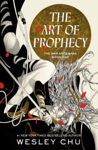 Title: The Art of Prophecy: A Novel, Author: Wesley Chu
