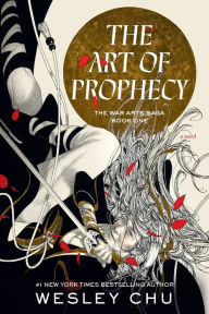 Title: The Art of Prophecy: A Novel, Author: Wesley Chu