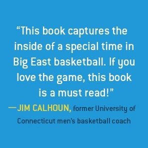 The Big East: Inside the Most Entertaining and Influential Conference in College Basketball History