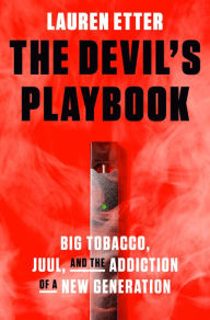 Title: The Devil's Playbook: Big Tobacco, Juul, and the Addiction of a New Generation, Author: Lauren Etter