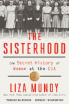 Alternative view 1 of The Sisterhood: The Secret History of Women at the CIA