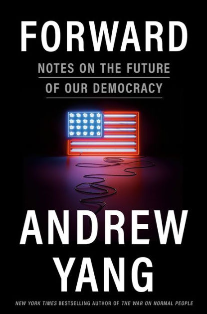 Forward: Notes On The Future Of Our Democracy By Andrew Yang, Hardcover ...