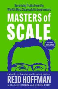 Title: Masters of Scale: Surprising Truths from the World's Most Successful Entrepreneurs, Author: Reid Hoffman
