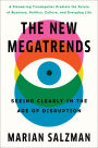 The New Megatrends: Seeing Clearly in the Age of Disruption