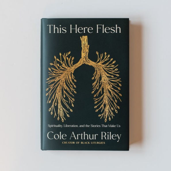 This Here Flesh: Spirituality, Liberation, and the Stories That Make Us