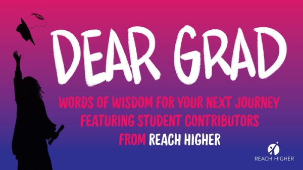 Dear Grad: Words of Wisdom and Encouragement for Your Next Journey