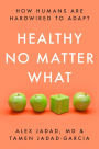 Healthy No Matter What: How Humans Are Hardwired to Adapt