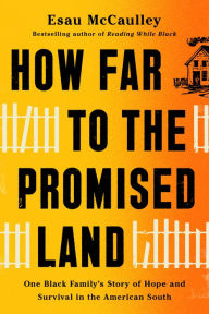 Title: How Far to the Promised Land: One Black Family's Story of Hope and Survival in the American South, Author: Esau McCaulley