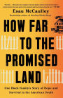 How Far to the Promised Land: One Black Family's Story of Hope and Survival in the American South