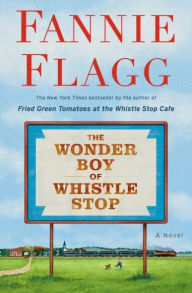 Title: The Wonder Boy of Whistle Stop (Signed Book), Author: Fannie Flagg