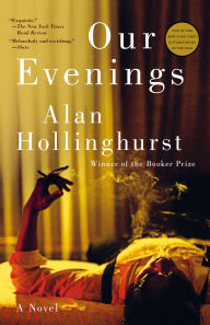 Title: Our Evenings: A Novel, Author: Alan Hollinghurst