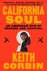 Title: California Soul: An American Epic of Cooking and Survival, Author: Keith Corbin