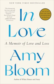 Title: In Love: A Memoir of Love and Loss, Author: Amy Bloom