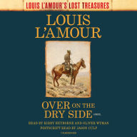 Title: Over on the Dry Side (Louis L'Amour's Lost Treasures): A Novel, Author: Louis L'Amour