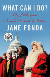 Title: What Can I Do?: My Path from Climate Despair to Action, Author: Jane Fonda