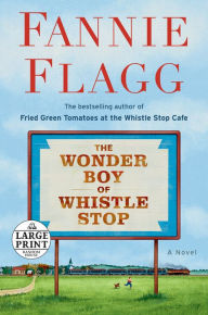 Title: The Wonder Boy of Whistle Stop, Author: Fannie Flagg