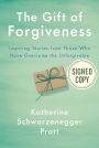 The Gift of Forgiveness: Inspiring Stories from Those Who Have Overcome the Unforgivable (Signed Book)