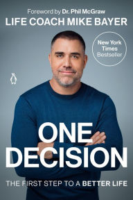 Title: One Decision: The First Step to a Better Life, Author: Mike Bayer