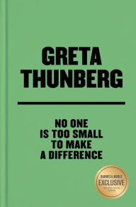 Title: No One Is Too Small to Make a Difference Deluxe Edition (B&N Exclusive Edition), Author: Greta Thunberg