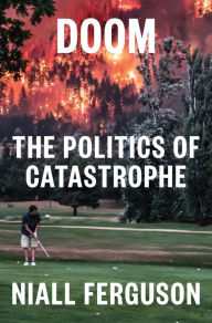 Title: Doom: The Politics of Catastrophe, Author: Niall Ferguson