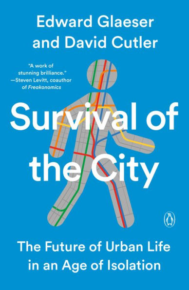 Survival of the City: The Future of Urban Life in an Age of Isolation