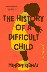 Title: The History of a Difficult Child: A Novel, Author: Mihret Sibhat