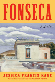 Title: Fonseca: A Novel, Author: Jessica Francis Kane