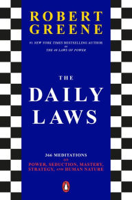 Title: The Daily Laws: 366 Meditations on Power, Seduction, Mastery, Strategy, and Human Nature, Author: Robert Greene